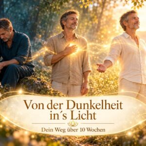 Von der Dunkelheit in´s Licht - 10 Wochen Programm